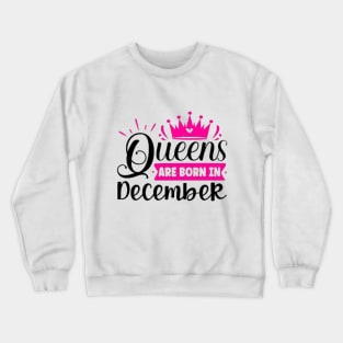 Queen are born in december Crewneck Sweatshirt